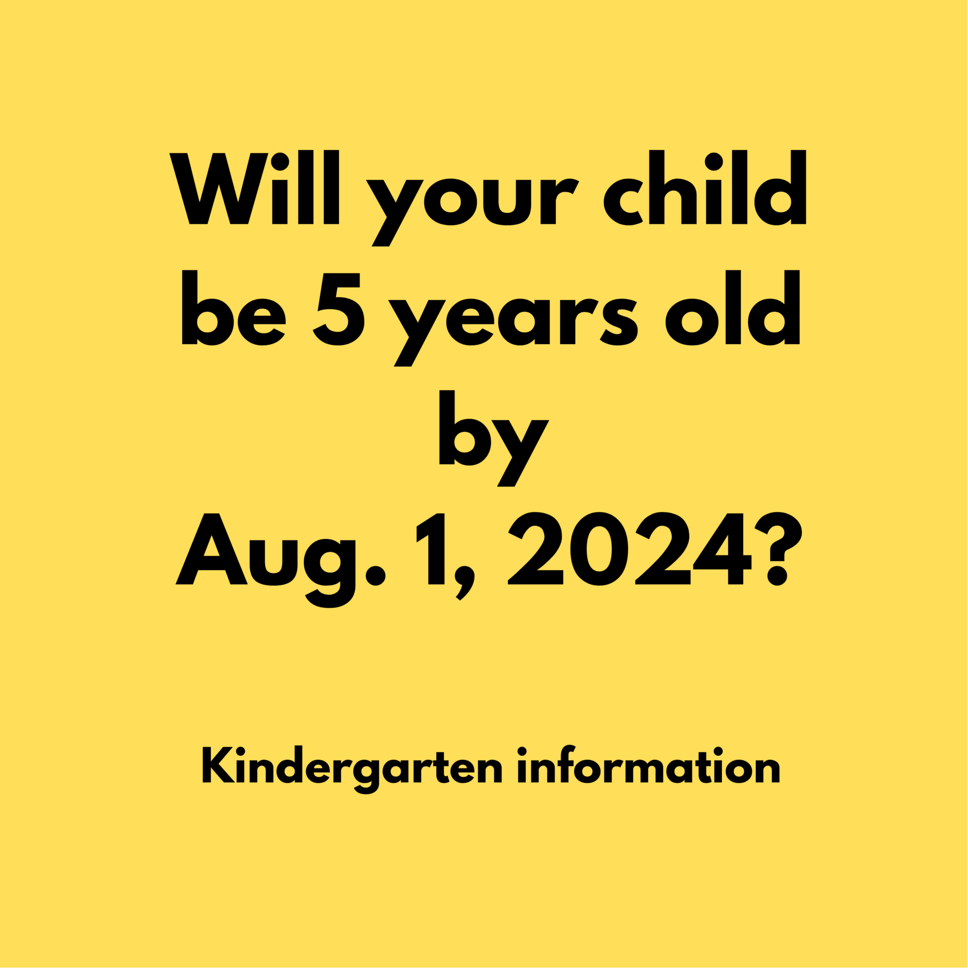 Will your child be 5 years old Aug. 1, 2022?