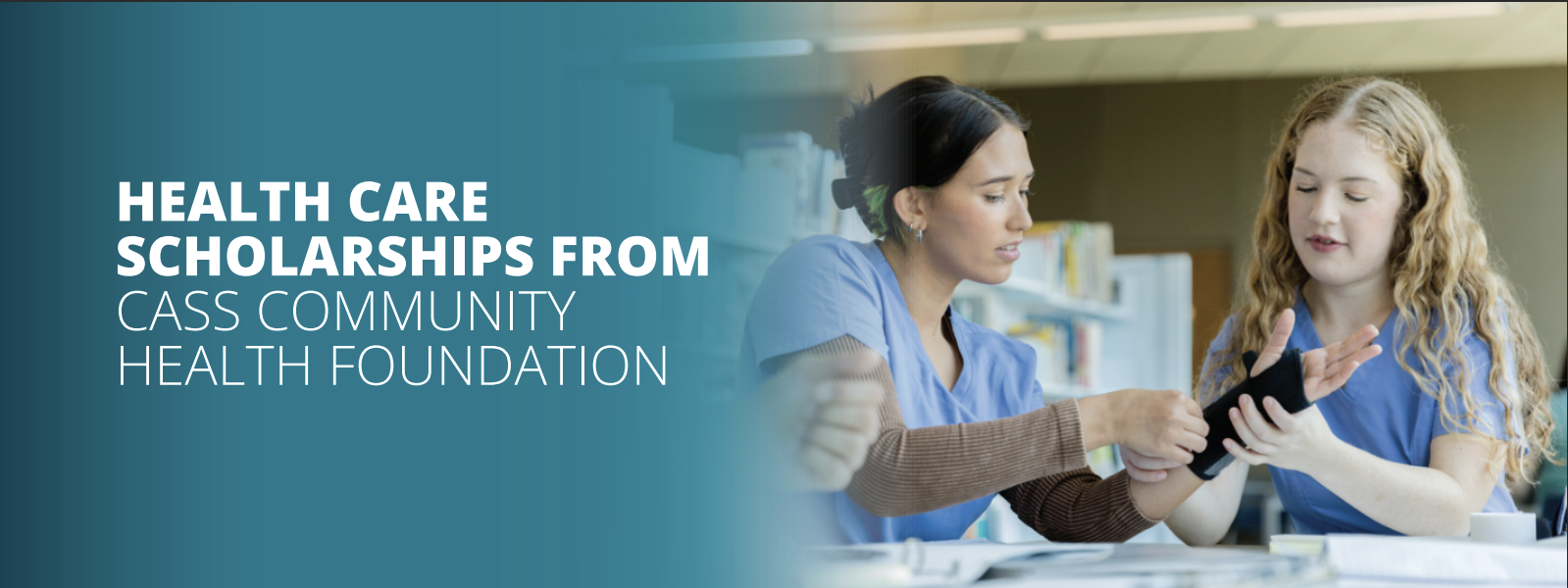 HEALTH CARE SCHOLARSHIPS FROM CASS COMMUNITY HEALTH FOUNDATION