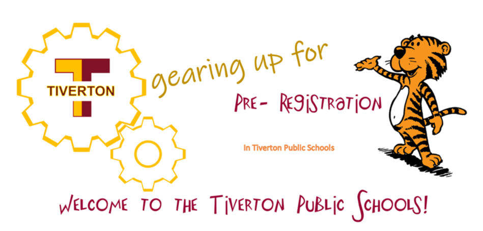 Gearing up for pre-registration in Tiverton Public Schools. Welcome to the Tiverton Public Schools!