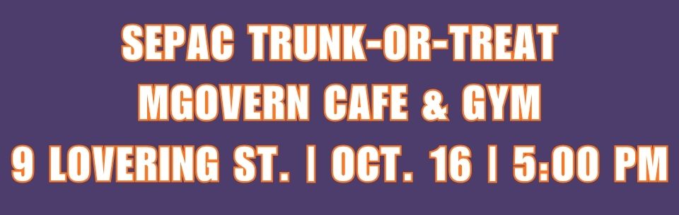 A purple graphic banner announcing the SEPAC Trunk-or-Treat event in white text outlined in orange. The text reads: Title: SEPAC TRUNK-OR-TREAT Location: MGOVERN CAFE & GYM, 9 LOVERING ST. Date & Time: OCT. 16 at 5:00 PM