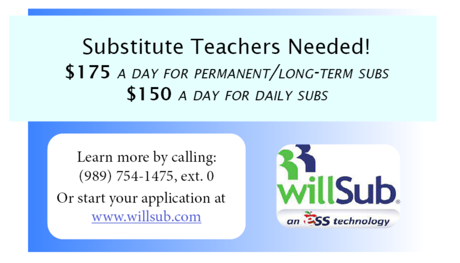 Substitute Teachers Needed! $175/day permanent, $150 daily. Learn more by calling 989-754-1475 opt 0!