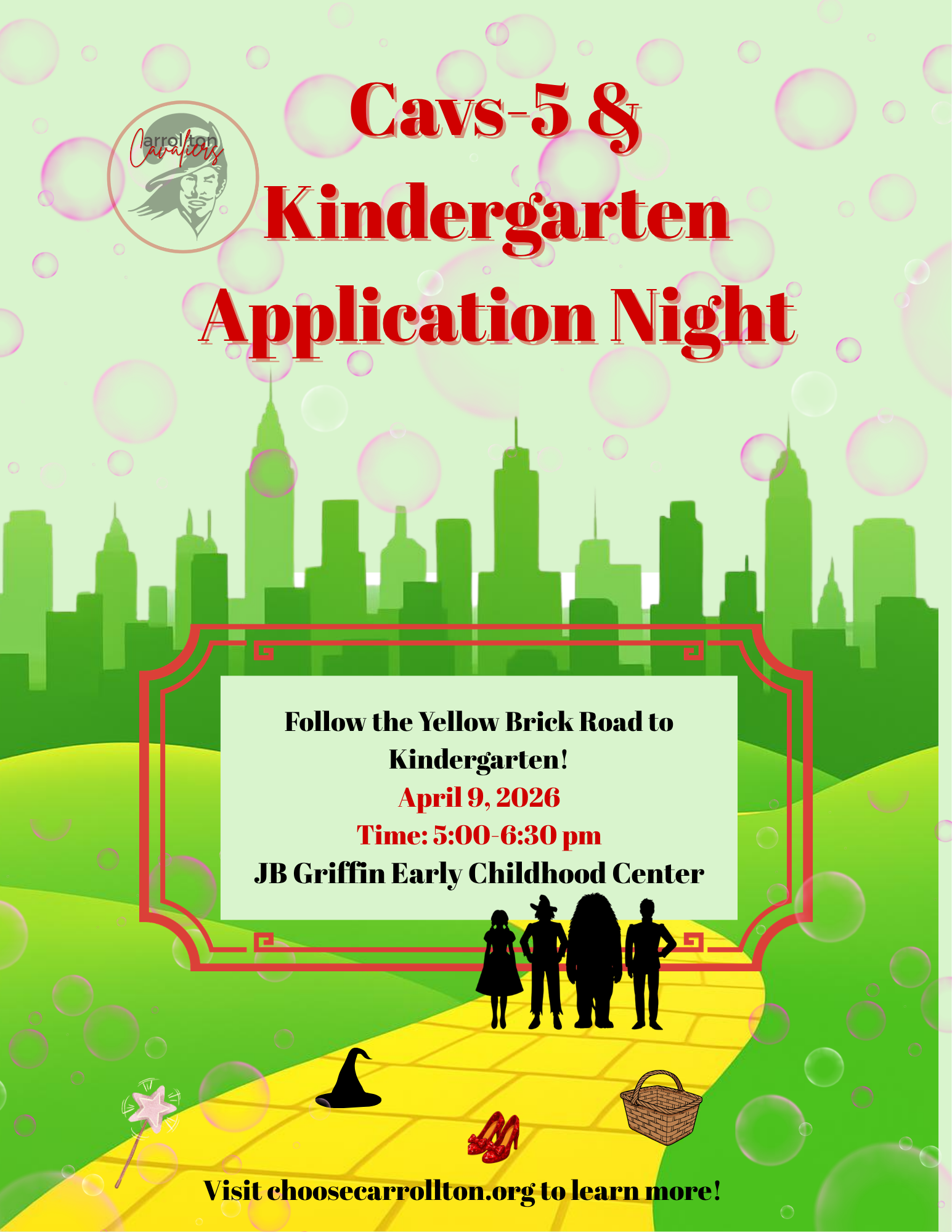 A bright, Wizard of Oz–themed flyer promotes “Cavs-5 & Kindergarten Application Night.” The design features a green city skyline resembling the Emerald City, a yellow brick road leading forward, and silhouettes of four characters standing on the path. Decorative elements include a witch’s hat, ruby slippers, a basket, and a wand. The text reads: “Follow the Yellow Brick Road to Kindergarten! April 9, 2026, Time: 5:00–6:30 pm, JB Griffin Early Childhood Center.” At the bottom, it says: “Visit choosecarrollton.org to learn more!”