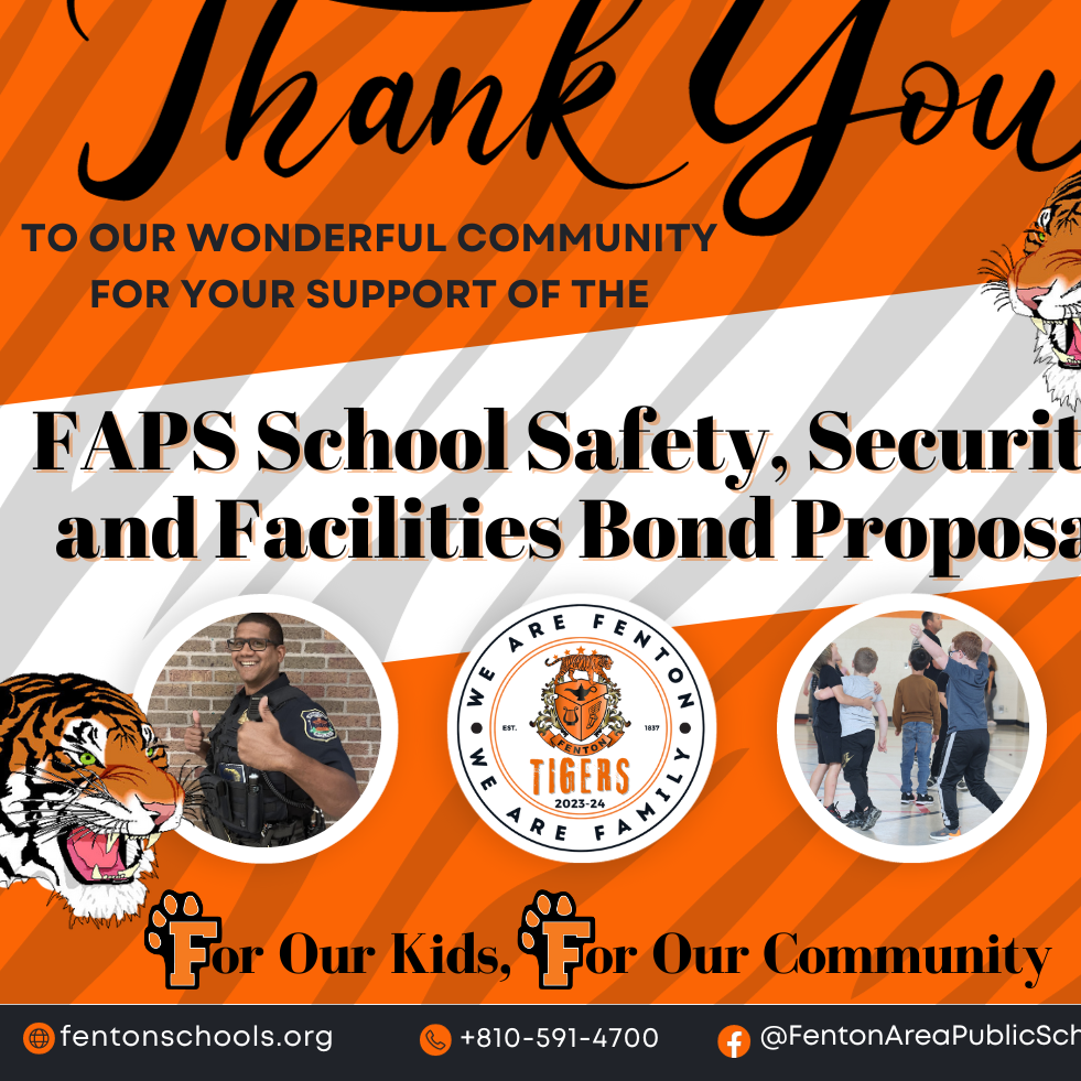 A graphic expressing gratitude to the Fenton community for supporting the FAPS School Safety, Security, and Facilities Bond Proposal.  It features images of a police officer, the school logo, and students, symbolizing the bond's impact on safety, security, and the overall learning environment.