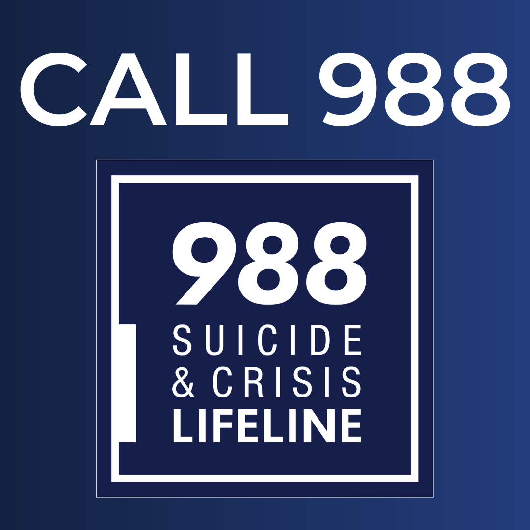 CALL 988 (Suicide and Crisis Lifeline)