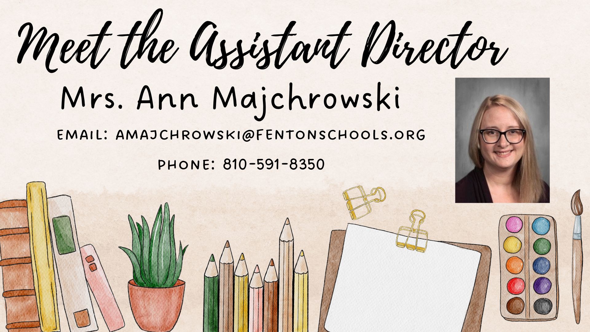 Meet the Assistant Director, Ann Majchrowski, email amajchrowski@fentonschools.org phone 810-591-8350