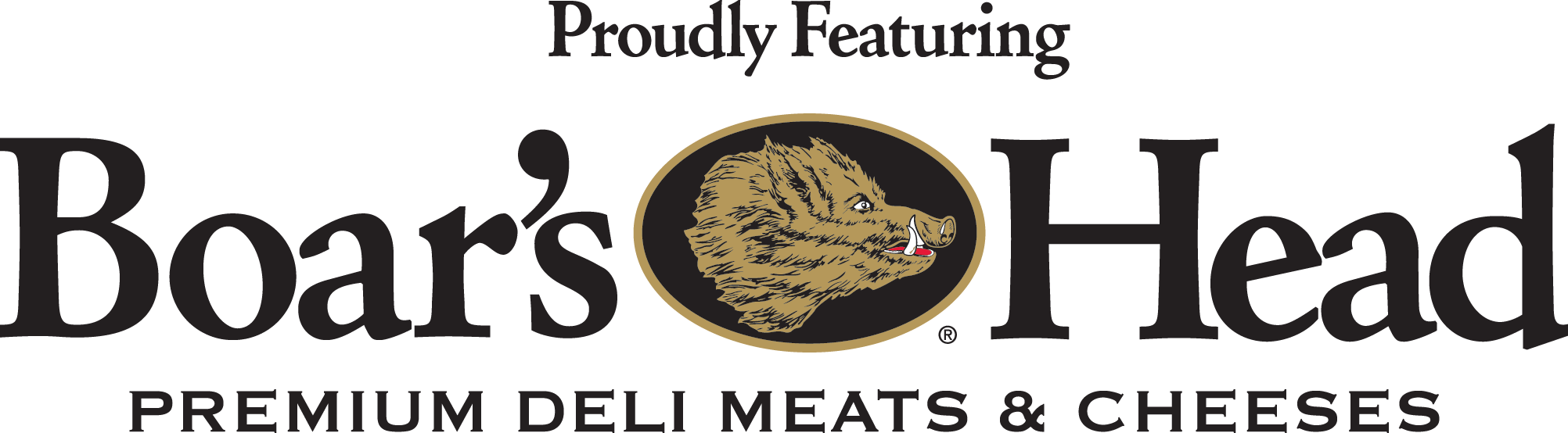 Proudly Featuring Boar's Head Premium Deli Meats and Cheeses