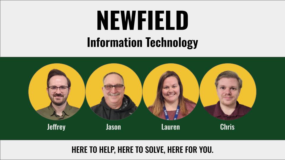 Image of the Newfield IT Team. Jeffrey, Jason, Lauren, Chris. Here to Help, Here to Solve, Here for You