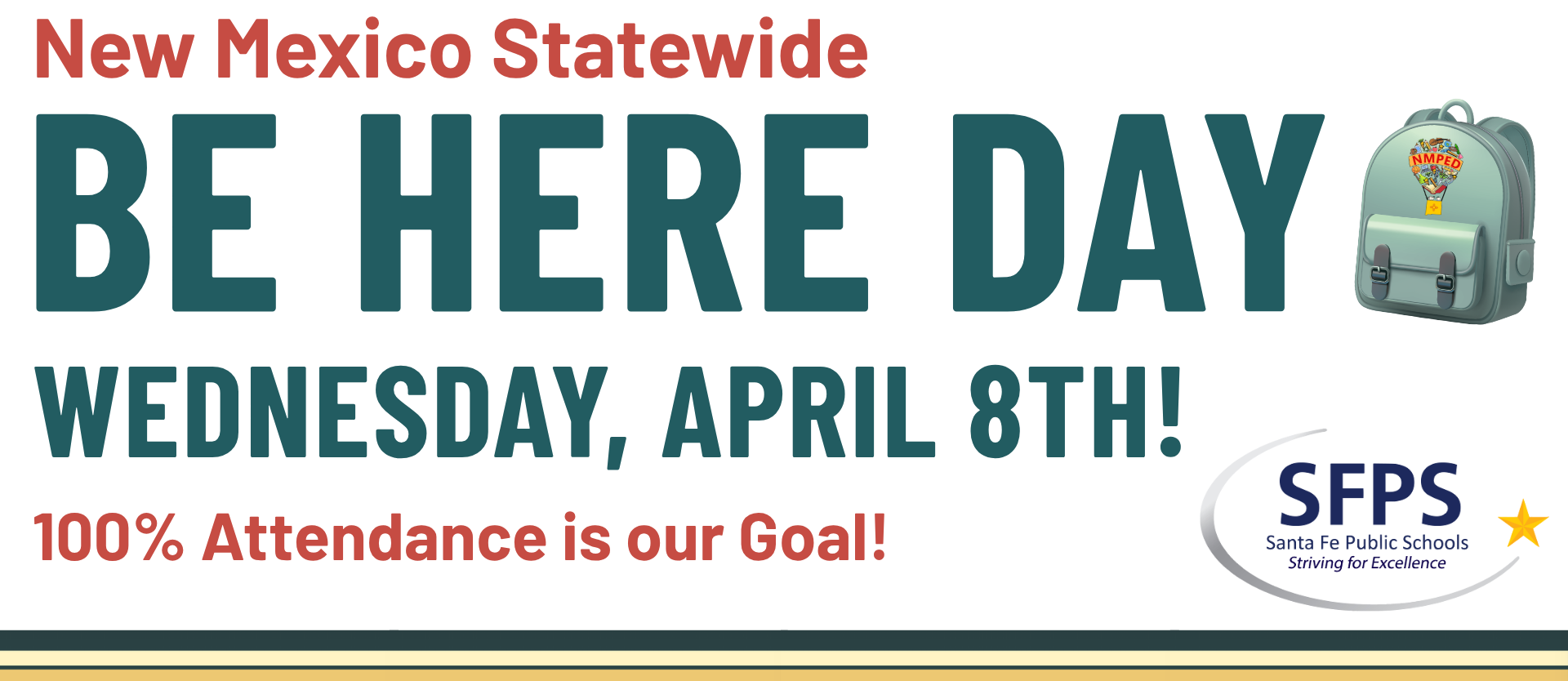 “New Mexico Statewide Be Here Day — Wednesday, April 8, 2026. 100% Attendance — Every Student, Every Day.” Text encourages families to ensure students attend school and notes schools will celebrate with attendance challenges, recognition events, celebrations, and family engagement activities. Includes reference to the New Mexico Public Education Department.