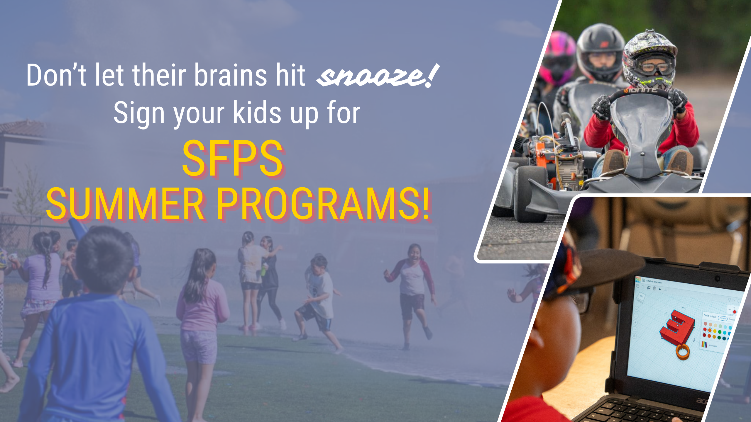 Multiple images of kids running and go-karting. Text reads, "Don't let their brains hit snooze! Sign your kids up for SFPS Summer Programs!"
