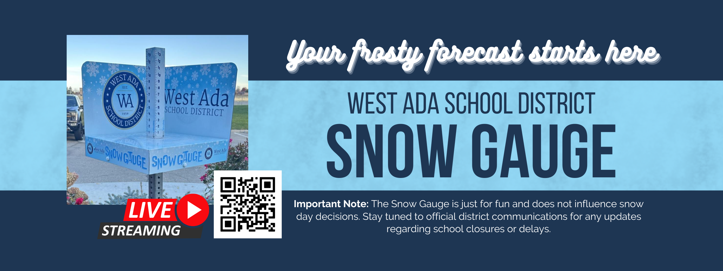 your frosty forecast starts here - west ada school district - snow gauge - important note: The Snow Gauge is just for fun and does not influence snow day decisions. Stay tuned to official district communications for any updates regarding school closures or delays.