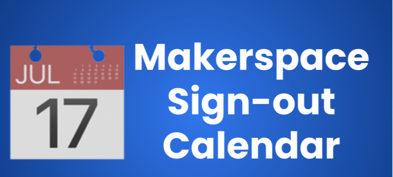 Makerspace Sign-Out Calendar