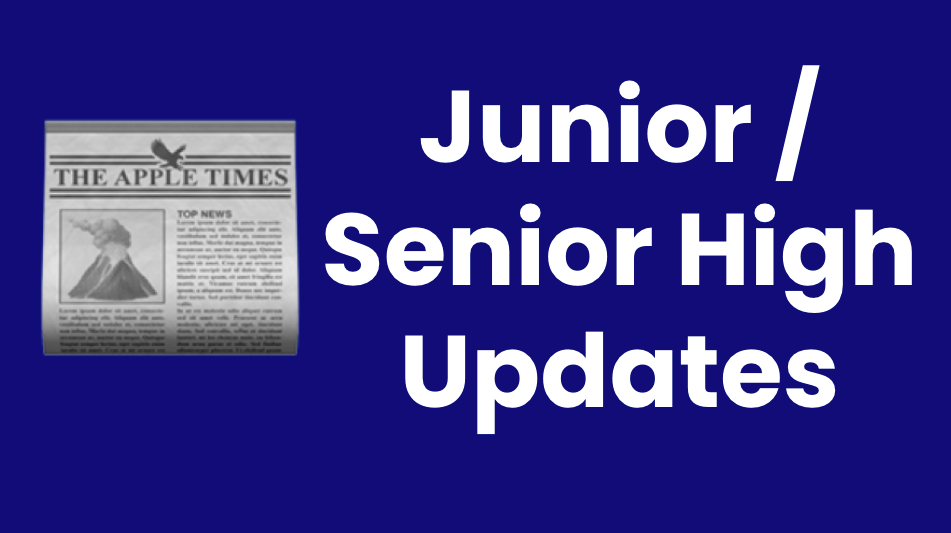 Junior / Senior High Updates