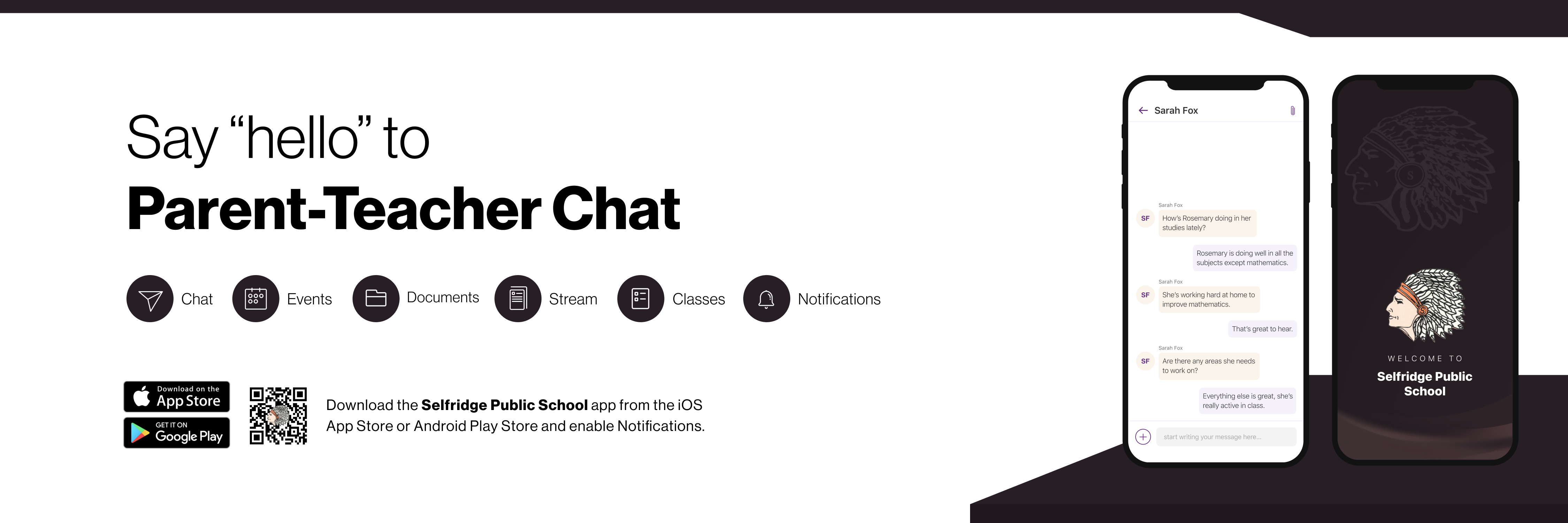 Say hello to Parent-Teacher chat in the new Rooms app. Download the Selfridge Public School app in the Google Play or Apple App store