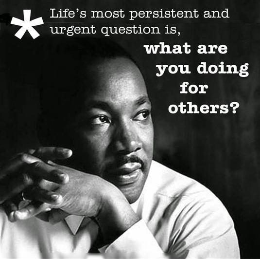 photo of MLK Jr that says "what are you doing for others?"
