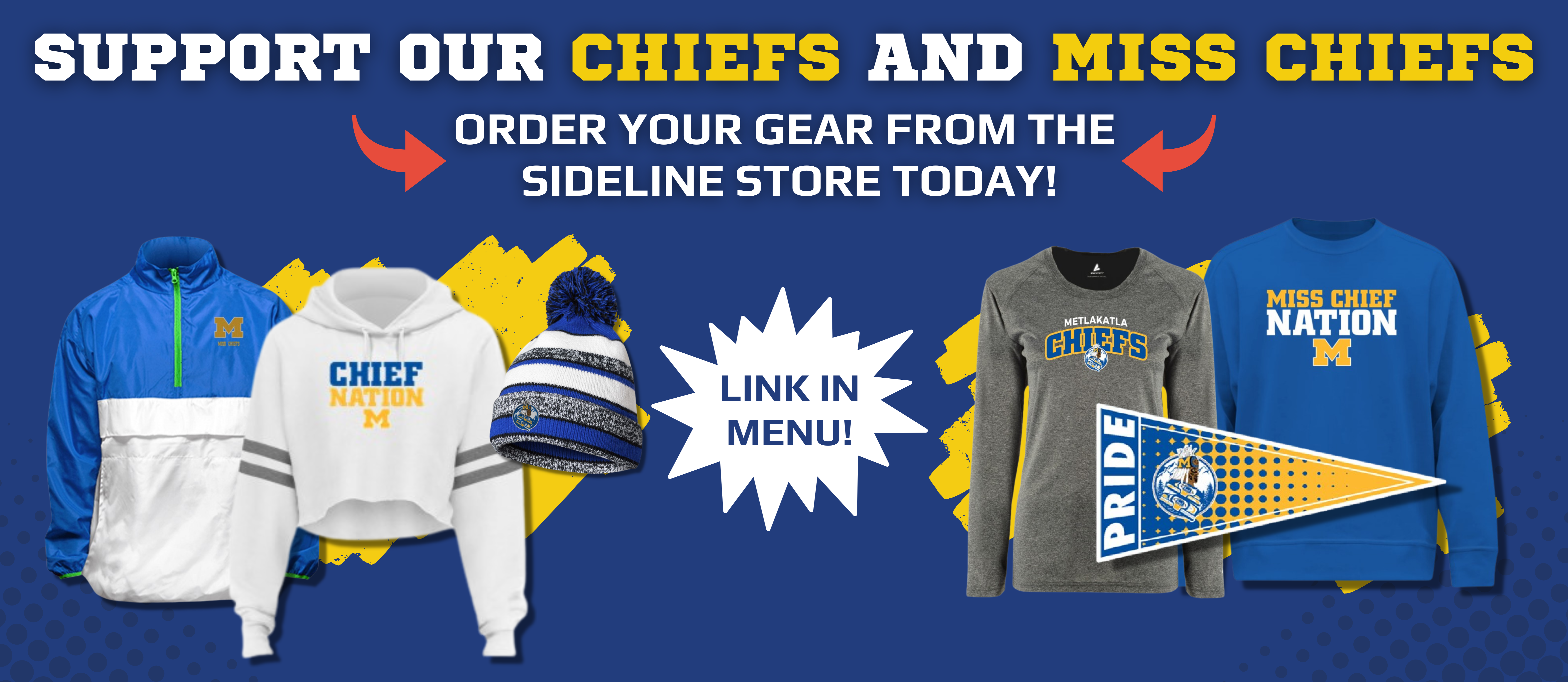 graphic with support our chiefs and miss chiefs- order your gear from the sidelines store today! with various sweatshirts, a t-shirt and hat with MHS logos