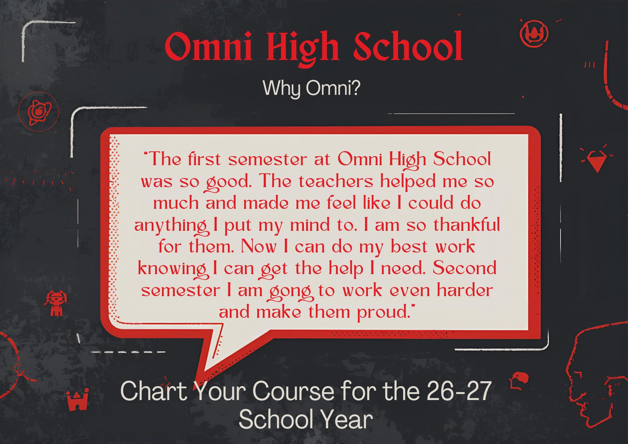 Promotional graphic for Omni High School with the heading “Why Omni?” on a dark background with red and white design elements. A large speech bubble contains a student testimonial that reads: “The first semester at Omni High School was so good. The teachers helped me so much and made me feel like I could do anything I put my mind to. I am so thankful for them. Now I can do my best work knowing I can get the help I need. Second semester I am going to work even harder and make them proud.” Text at the bottom reads, “Chart Your Course for the 26–27 School Year.”