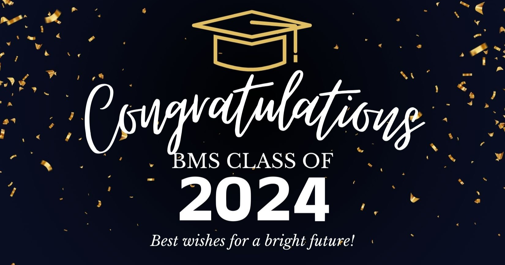 Congratulations BMS Class of 2024.  Best wishes for a bright future!