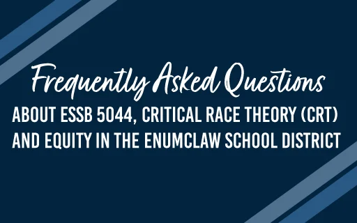 FAQ about ESSB 5044, CRT and Equity in the Enumclaw School District