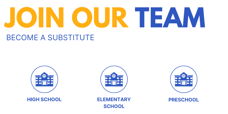 Join our team. Become a substitute. High school. Elementary school. Preschool.