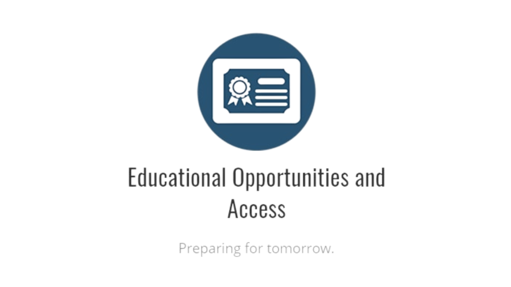 Educational Opportunities and Access Preparing for tomorrow.