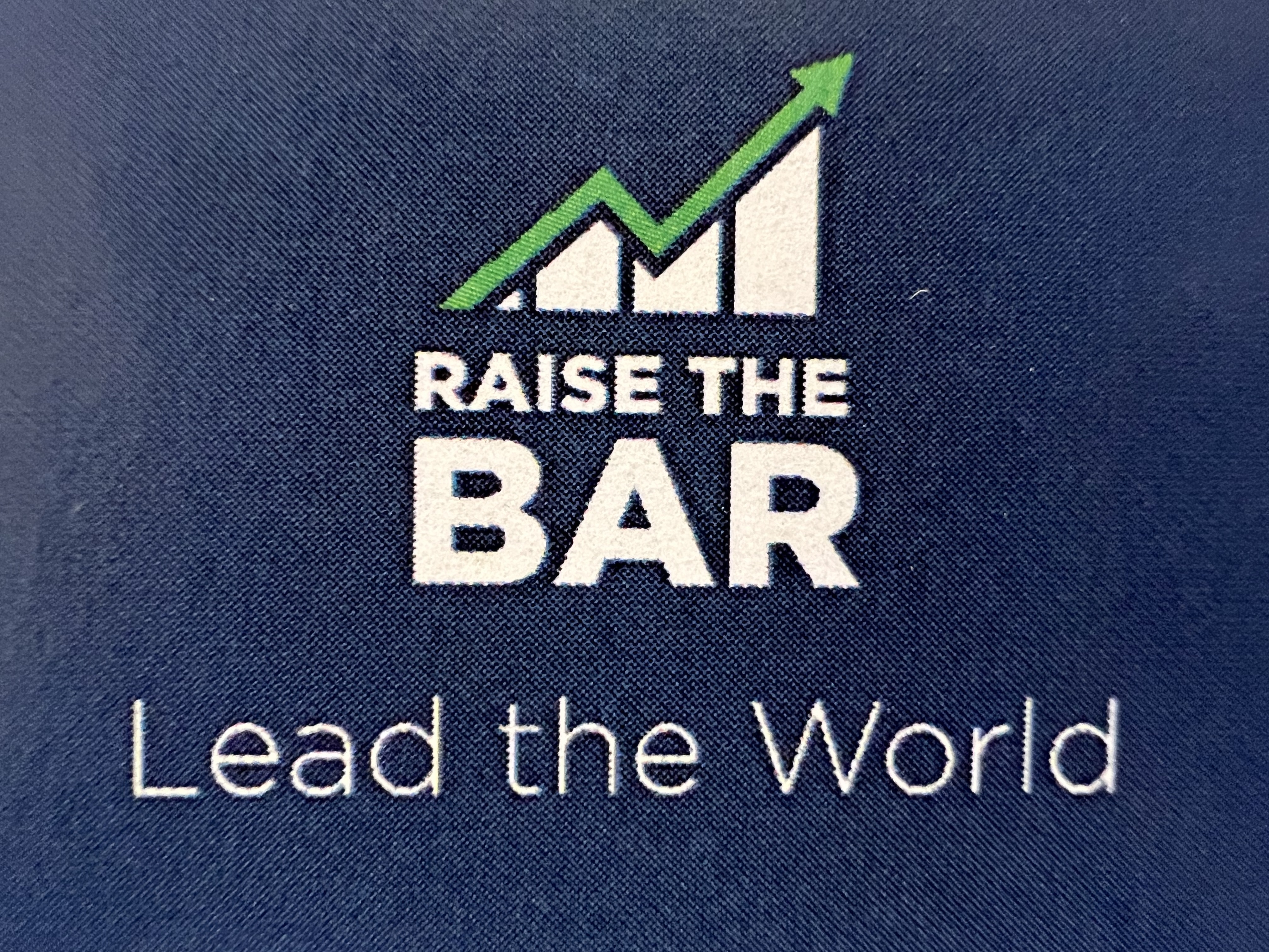 Raise the Bar:  lead the world