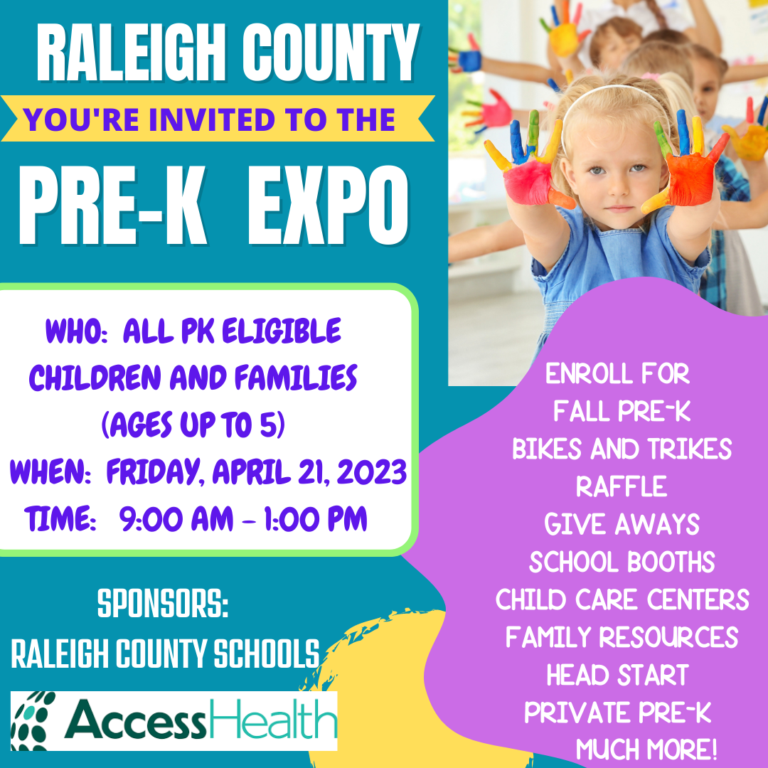 Raleigh County Pre-K Expo will be held on April 21st at the Raleigh County Convention Center from 9 AM - 1 PM. Families are encouraged to attend . 