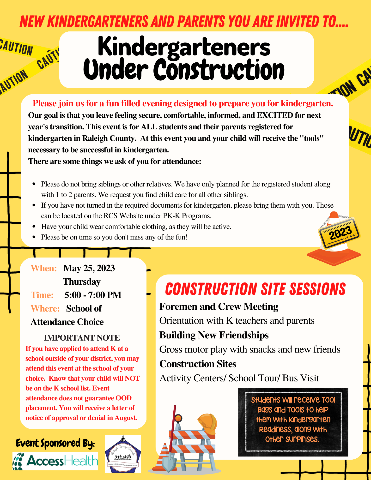May 25th from 5 PM to 7 PM all incoming kindergarteners are invited to our first annual kindergarten transition event: Kindergarteners Under Construction. This event will be held at each home school. Parents are invited. 