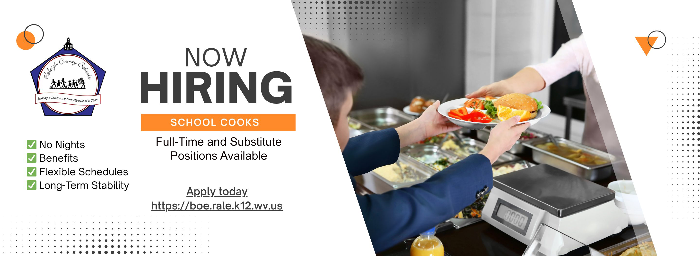 Raleigh County Schools, now hiring School Cooks. Full-Time and Substitute Positions available.  No Nights, Benefits, Flexible Schedules, Long-Term Stability.  Apply today at http://boe.rale.k12.wv.us