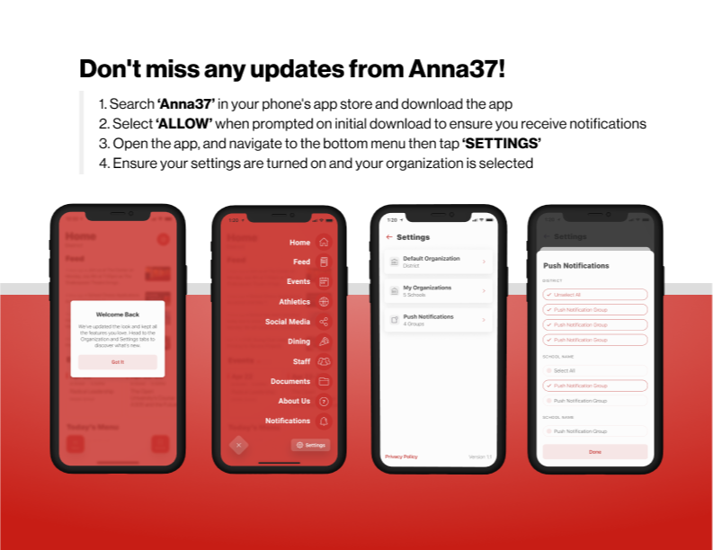 "Don't miss any updates from Anna37 1. Search Anna37 in your phone's app store and downlaod the app 2. Select Allow when promted on initial download to ensure you receive notifications 3. Open the app, and navigate to the bottom menu then tap Settings 4. Ensure your settings are turned on and your organization is selected."(Image of the mobile app in these four steps)