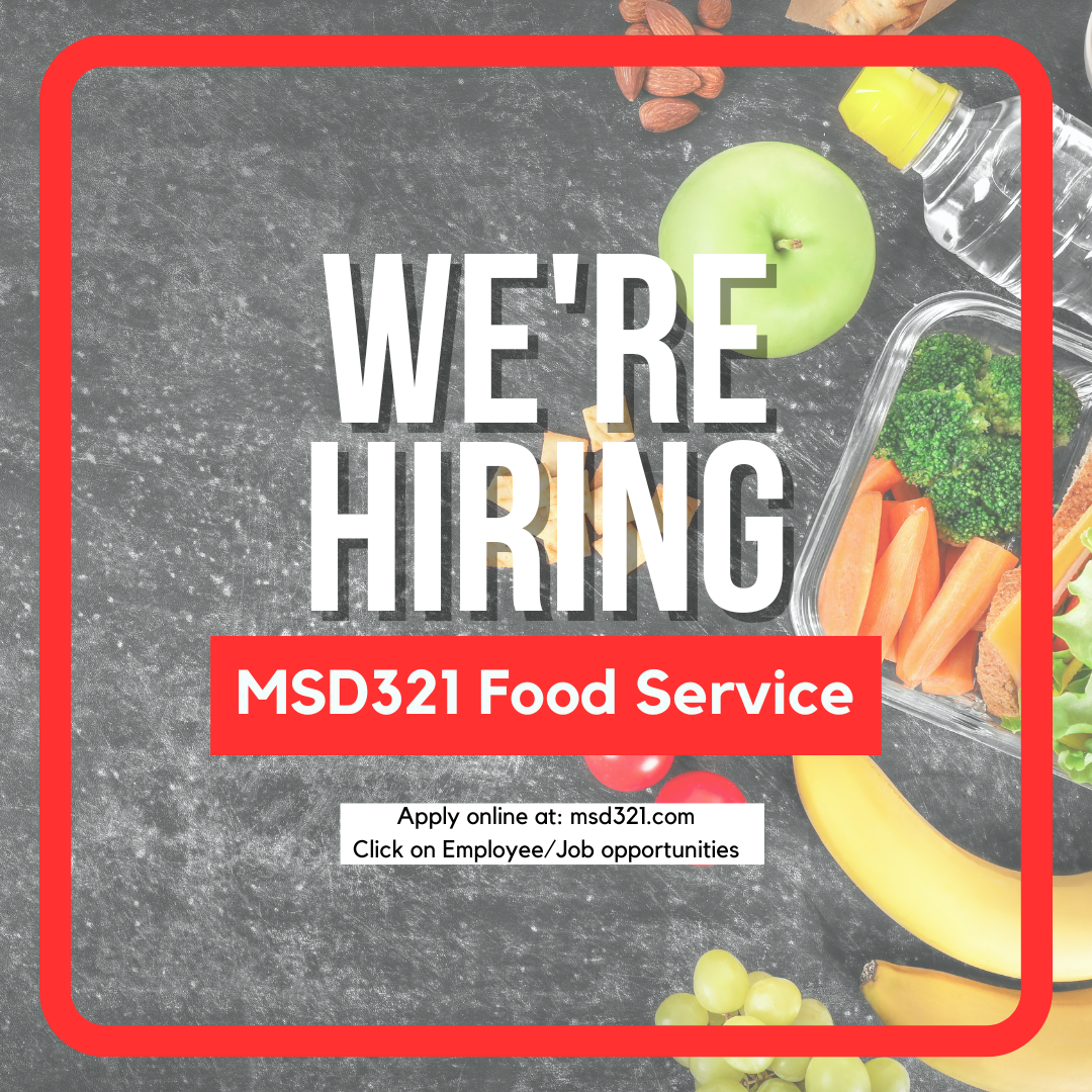 Flyer for hiring within Food Service: We're hiring. MSD321 food service. Apply online at: msd321.com. Click on Employee/Job opportunities