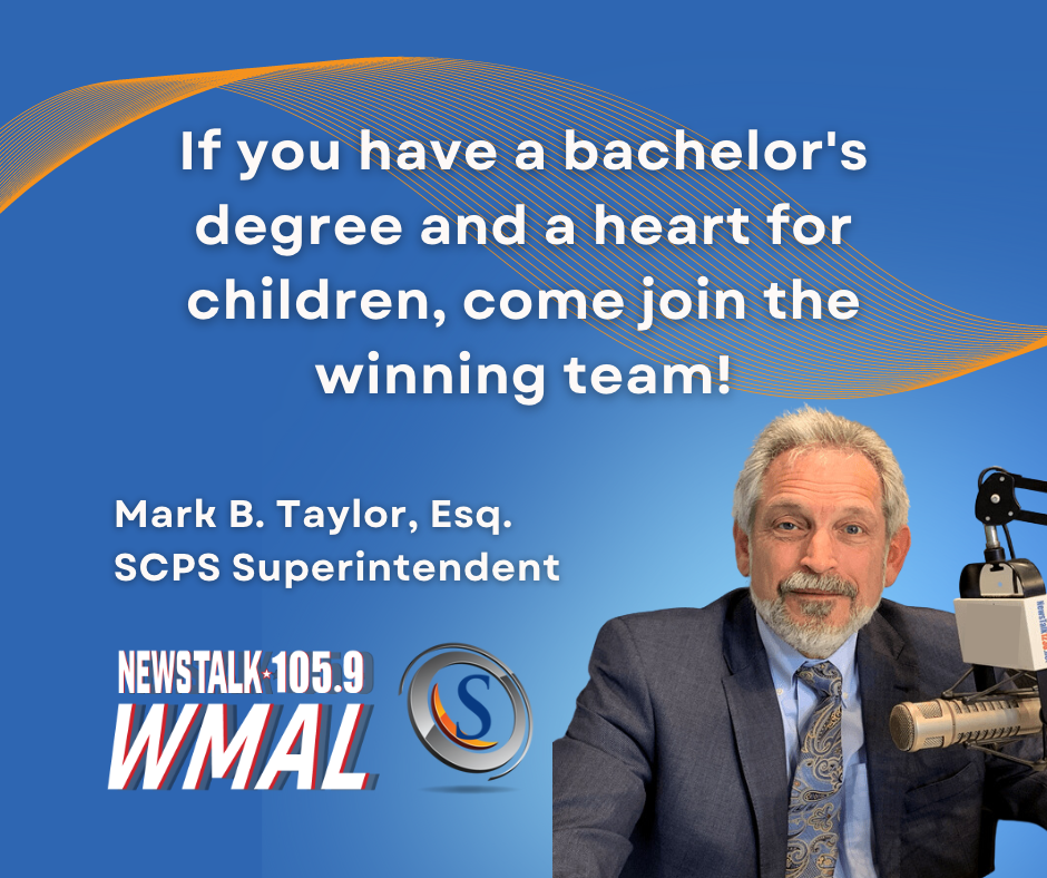 "I meant what I said. If you have a bachelor's degree and a heart for children, come join the winning team!"  Mark B. Taylor Esq. SCPS Superintendent