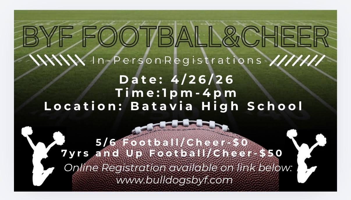 Gemini said A promotional graphic for "BYF FOOTBALL & CHEER" featuring a green football field background and a football in the lower center. The title text is in an outlined, decorative font, with white horizontal stripes and "In-Person Registrations" below it. Details include: Date: 4/26/26, Time: 1pm - 4pm, Location: Batavia High School. The fee information lists 5/6 Football/Cheer for $0 and 7yrs and Up Football/Cheer for $50. Silhouettes of two cheerleaders with pom-poms frame the registration details. The text "Online Registration available on link below: www.bulldogsbyf.com" is at the bottom. The entire design has a green and brown palette and is centered on a white background.