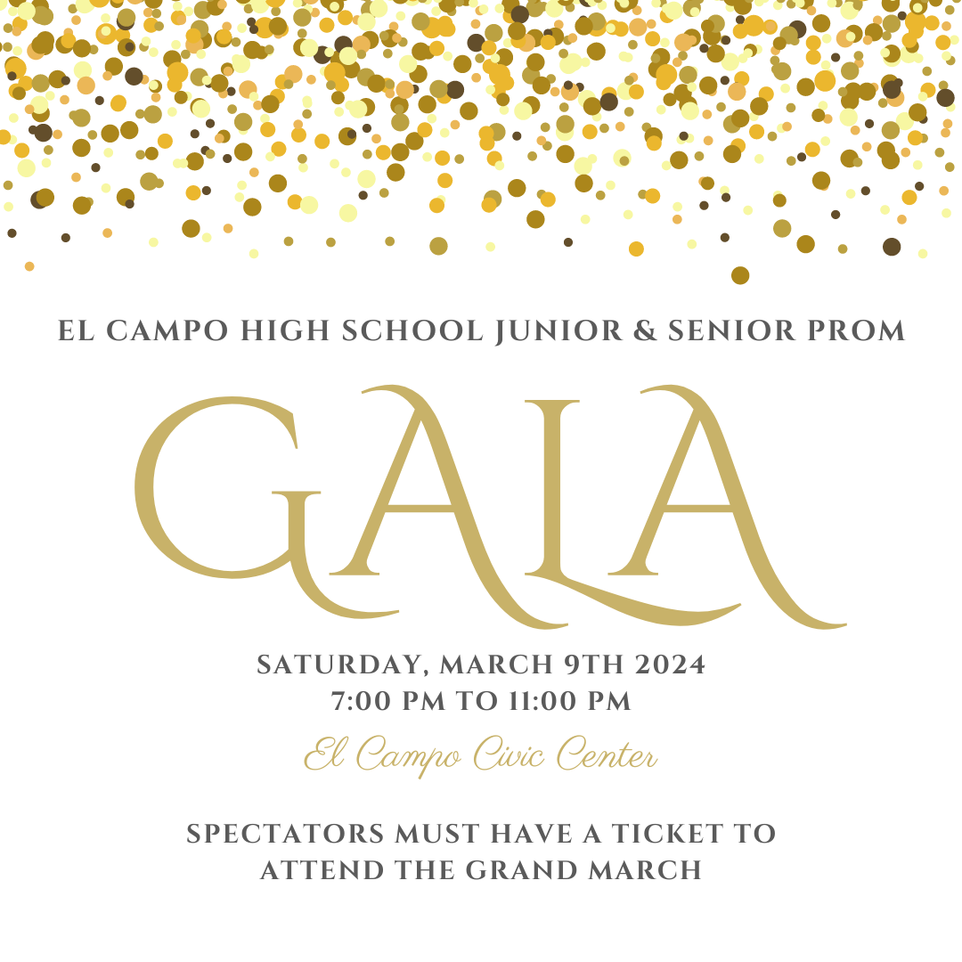 echs prom - gala - march 9th 7-11pm el campo civic center Spectators must have a ticket to attend the grand march