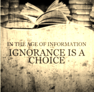 in the age of information, ignorance is a choice